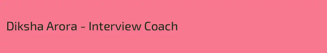 Diksha Arora - Interview Coach